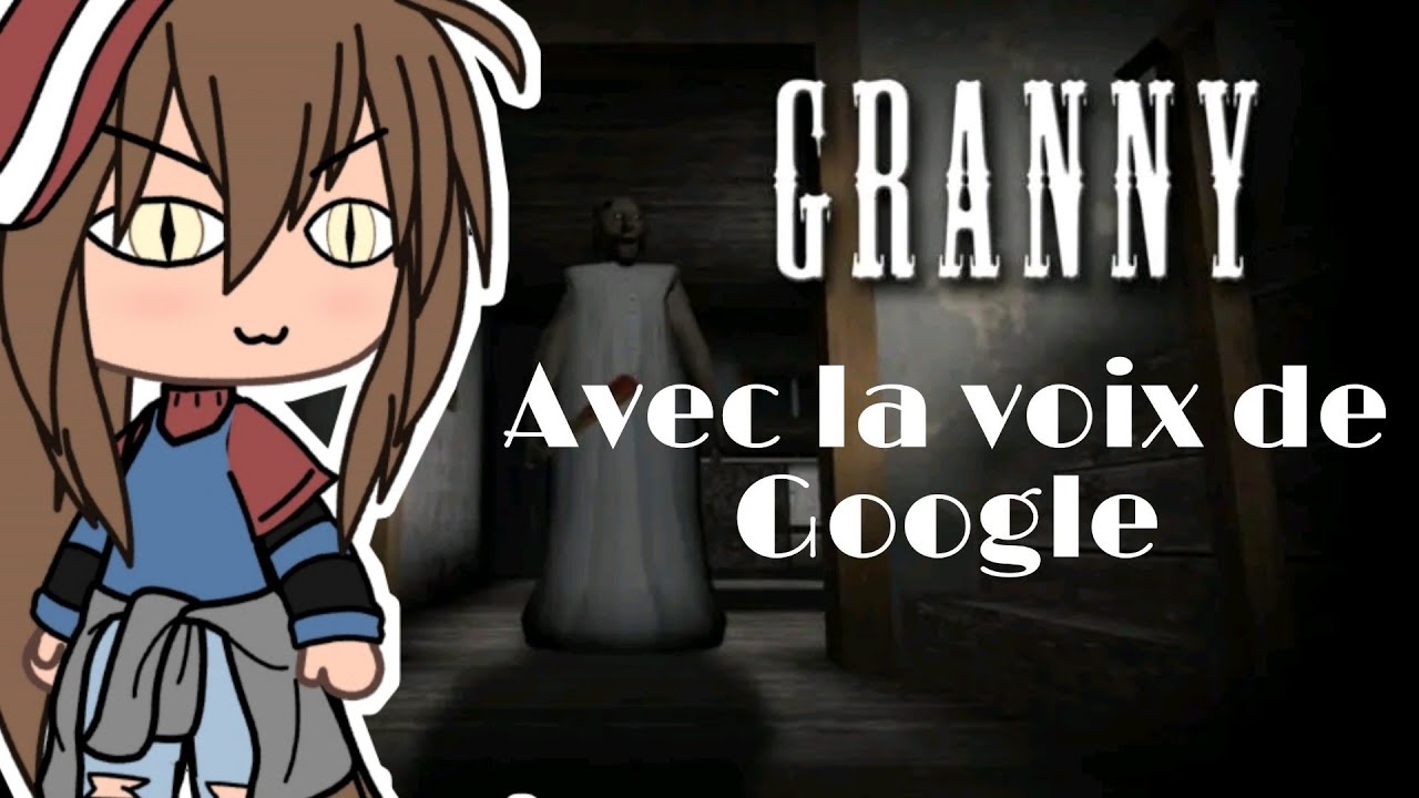 Je joue à Granny avec la voix de Google ! (DESCRIPTION)
