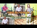 TERUS BA HAHALO-BY-MAXI MALI -MAXI MALI CHANNEL(MMC)MALAKA
