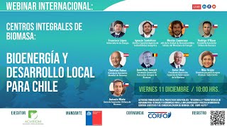 Webinar Internacional Centros Integrales de Biomasa: Energía y desarrollo local para Chile