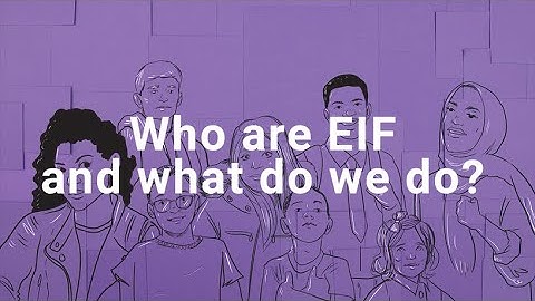 Who are EIF, and what do we do?