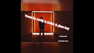 Vocal by mv fly & Dollar & ykee boy
