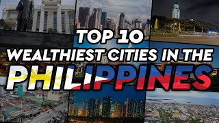 Full Top 10 Wealthiest Cities in the Philippines Update