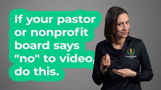 If your pastor or nonprofit board says no to video, do this.