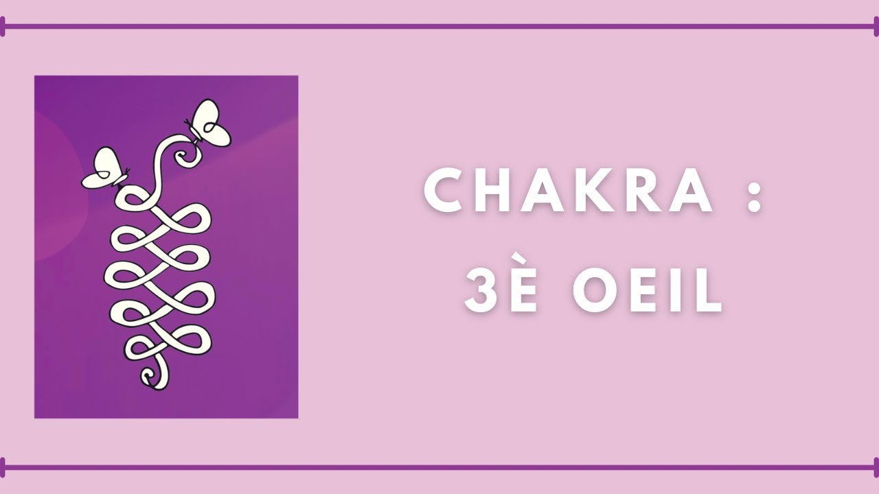 06 : Chakra 3è oeil