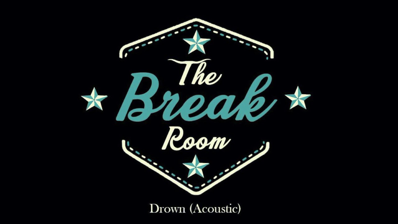 The Break Room - Drown (Acoustic)