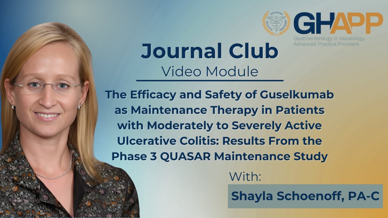Journal Club: Guselkumab as Maintenance Therapy for Ulcerative Colitis- Phase 3 QUASAR Study Results
