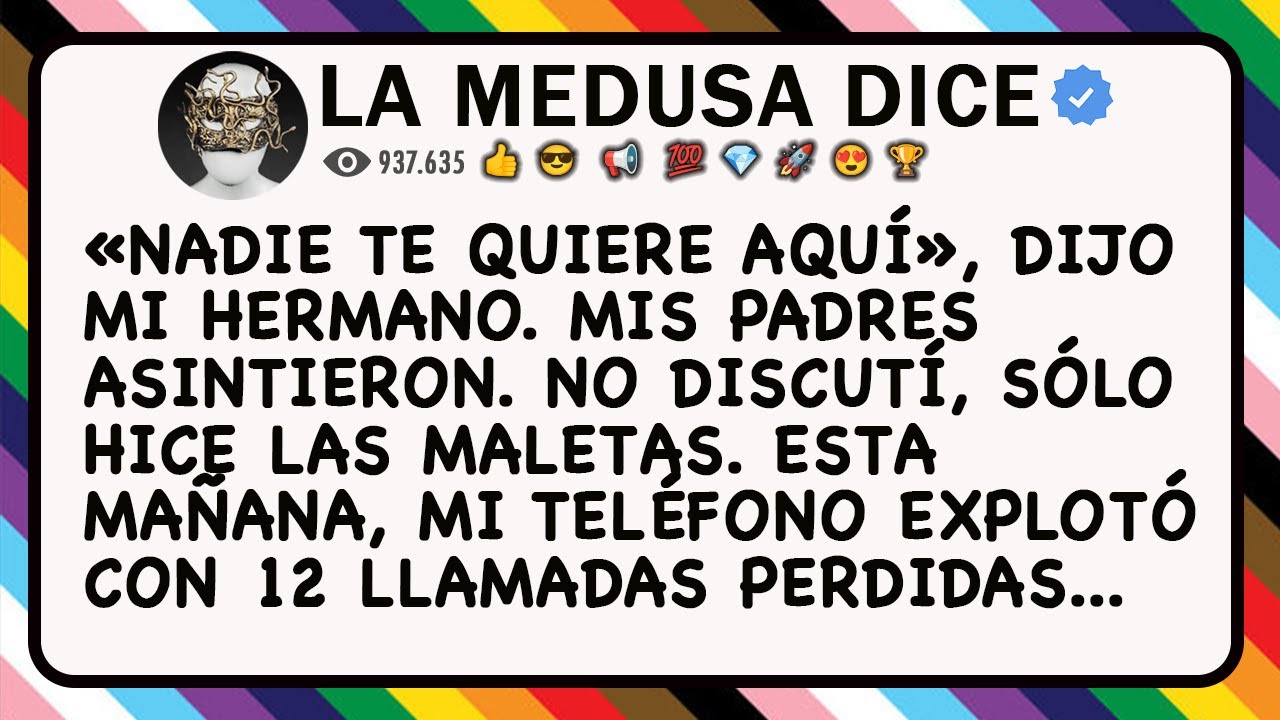 ʼNadie te quiere aquíʼ, dijo mi hermano. Mis padres asintieron con la cabeza...