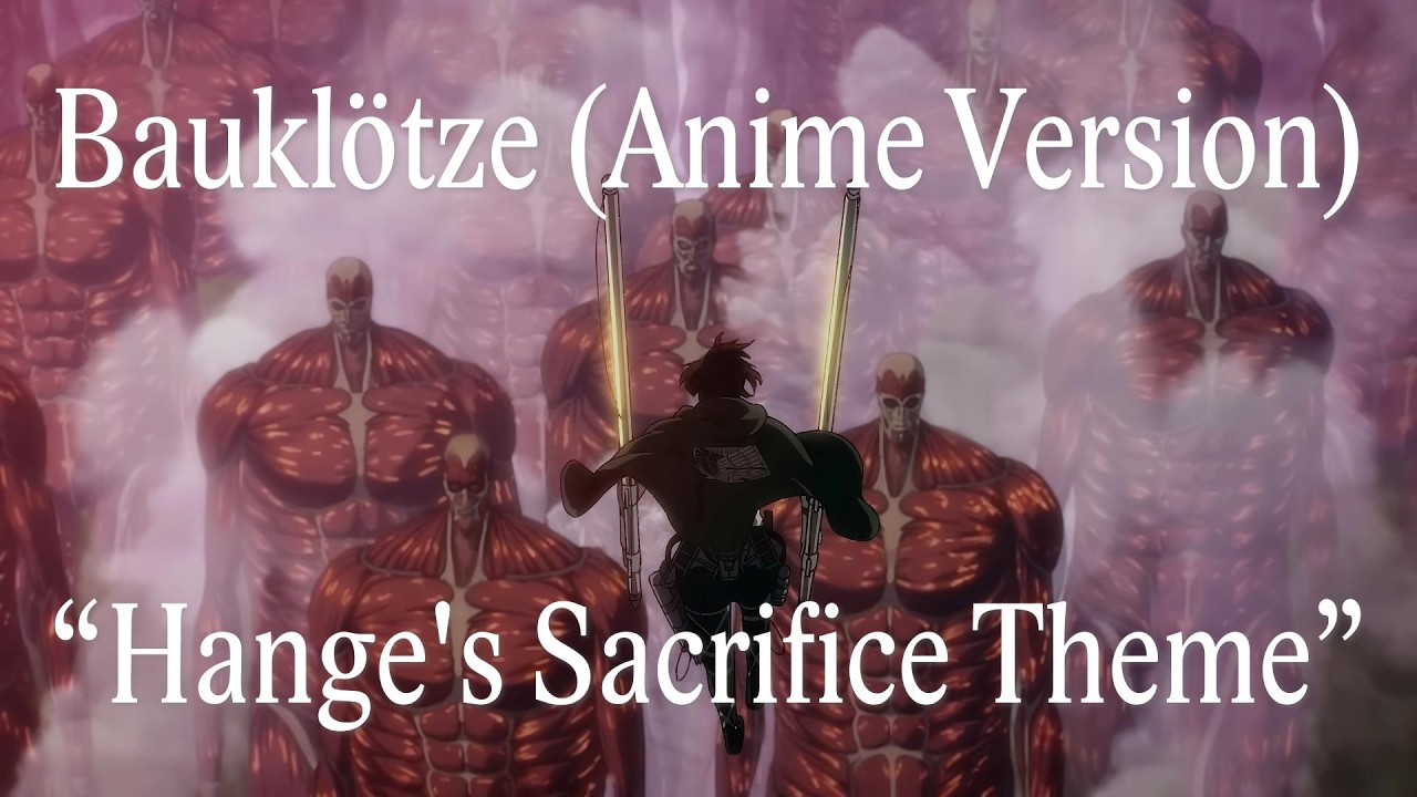 Watch Bauklötze (Anime Version)「Hange's Sacrifice Theme」Attack on Titan Season 4 OST on YouTube Watch Bauklötze (Anime Version)「Hange's Sacrifice Theme」Attack on Titan Season 4 OST on YouTube