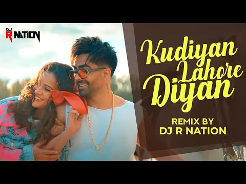 Kudiyan Lahore Diyan (Remix) - DJ R Nation | Harrdy Sandhu | Jaani | B Praak | Punjabi Song 2022