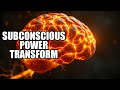The Hidden Power of Your Subconscious Mind That Transforms Lives