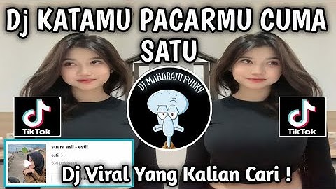 DJ KATAMU PACARMU CUMA SATU CUMA AKU YANG ADA DI HATIMU VIRAL TIKTOK 2024