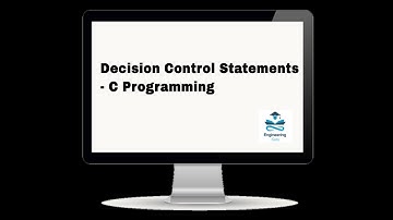 2.1 Decision Control Statements Introduction - C Programming