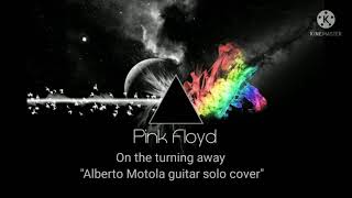 Pink Floyd - On the turning away (Guitar solo by Alberto Motola)