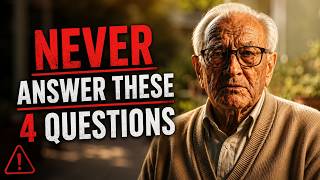 No Matter Who You Meet, Never Answer These 4 Questions in Life
