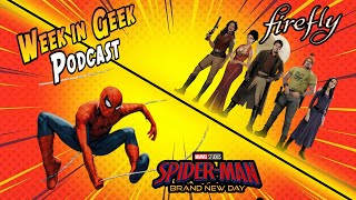 Spiderman, Firefly & More - Week in Geek Podcast