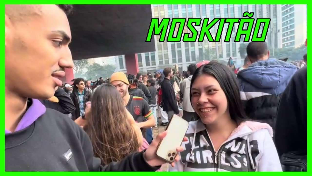 BEIJANDO DESCONHECIDAS? NA MARCHA DA MACONHA EM SP -MOSKITÃO NO ROLÊ - PT4 (MOSKITÃO CLIPS)