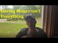 Having money isnt everything