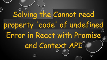 Solving the Cannot read property 