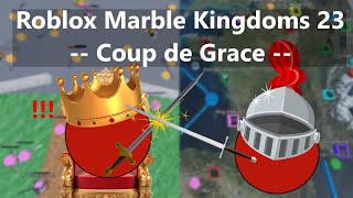 Roblox Marble Kingdoms 23 - Coup de Grace (FANMADE)