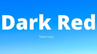 Steve Lacy - Dark Red (Lyrics) "Only you my girl, only you babe, only you darling" [Tiktok Song]