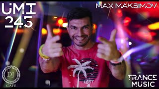 Umi 245 Trance Music Radioshow By Max Maksimov Progressive, Uplifting, Vocal Trance Mega Mix