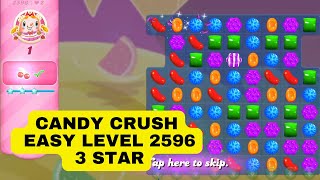 Candy Crush | Easy Level 2596 | 3 Star | Gameplay walkthrough
