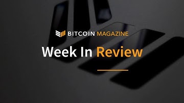 Bitcoin Magazine’s Week in Review: Putting Blockchain Tech on the Map
