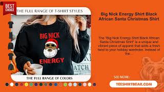 Big Nick Energy Shirt Black African Santa Christmas Shirt
