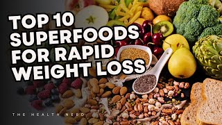 10 Superfoods for Rapid Weight Loss