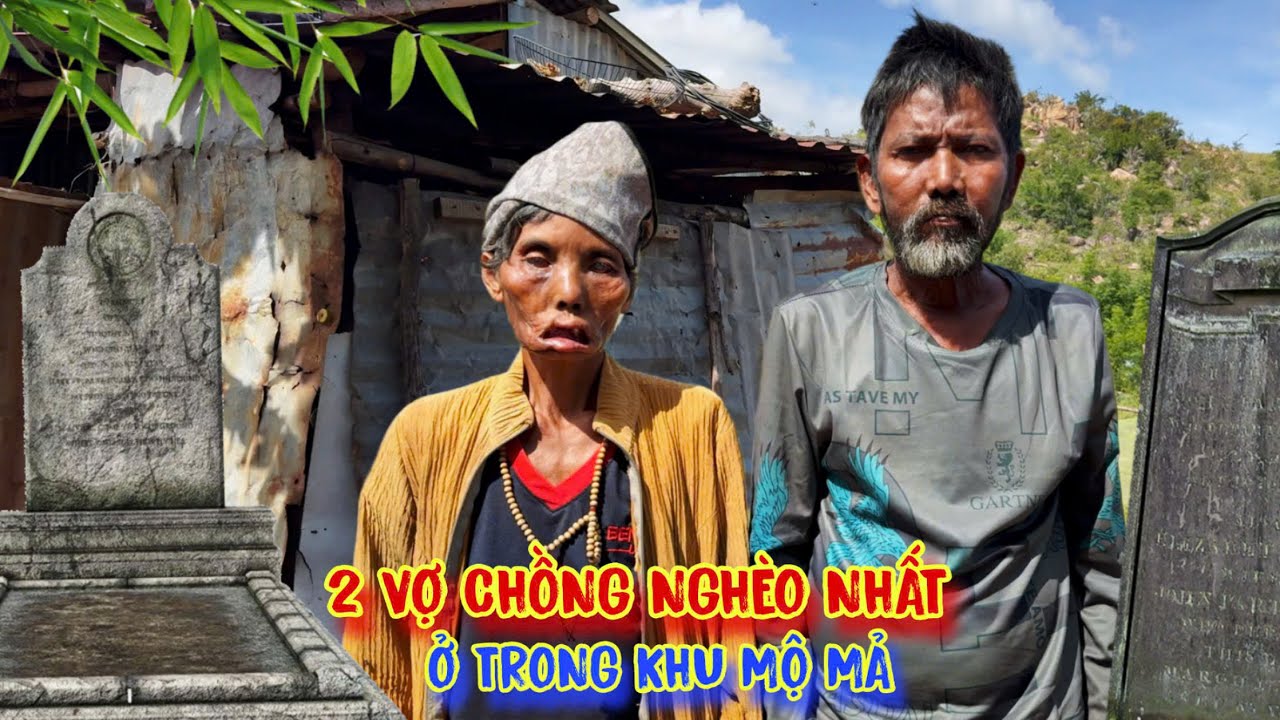 2 VỢ CHỒNG nghèo khổ, sống tạm bợ căn chòi rách, khu MỒ MẢ - tập 1597