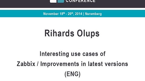 OSMC 2014: Interesting use cases of Zabbix / Improvements in latest versions | Rihards Olups