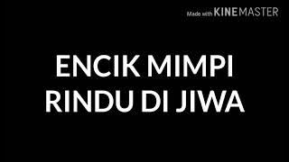 Encik Mimpi-Rindu Di Jiwa (Lirik)