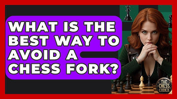 What Is The Best Way To Avoid A Chess Fork? - The Chess Codex