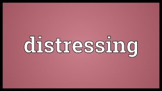 Distressing Meaning