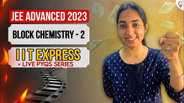 IIT EXPRESS | JEE ADVANCED PYQs Block Chemistry 2 | SAKSHI VORA #iitjee #iit #jee #jee2023