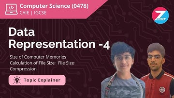 Data Representation - 4 | IGCSE Computer Science | Topic Explainer - ZNotes