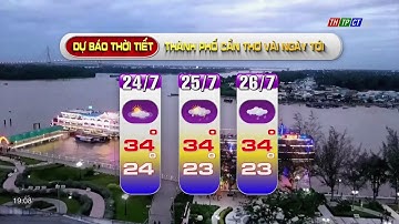 Dự báo  thời tiết TPCT 23/7/2022 | THTPCT