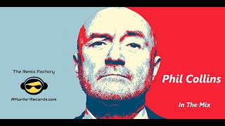 PHIL COLLINS  In The Mix - Phil Collins Remix - Phil Collins Megamix - 80's Remix