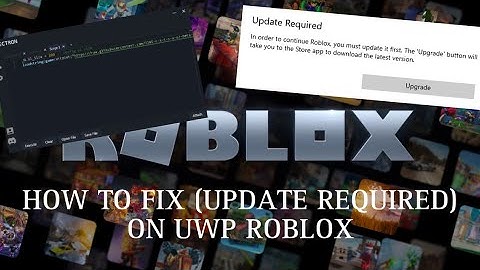 HOW TO FIX (UPDATE REQUIRED) ON UWP ROBLOX