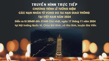 🔴 Truyền hình trực tiếp: Lễ tưởng niệm các nạn nhân tử vong do tai nạn giao thông" năm 2024