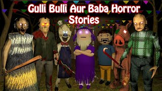 Gulli Bulli All Full Horror Stories Live 24X7 Gulli Bulli Aur Baba Gulli Bulli Maker