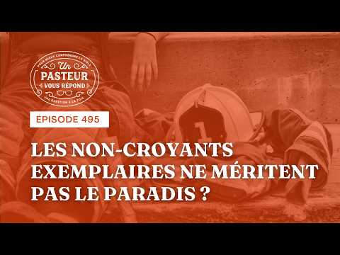 Les non-croyants exemplaires ne méritent-ils pas le paradis? (Épisode 495)