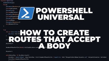 PowerShell Universal - Part 3 : How to create API Routes that accept a body