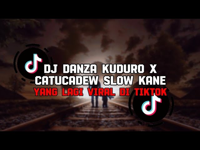 DJ DANZA KUDURO X CATUCADEW SLOW KANE VIRAL TERBARU TIKTOK 2024 class=