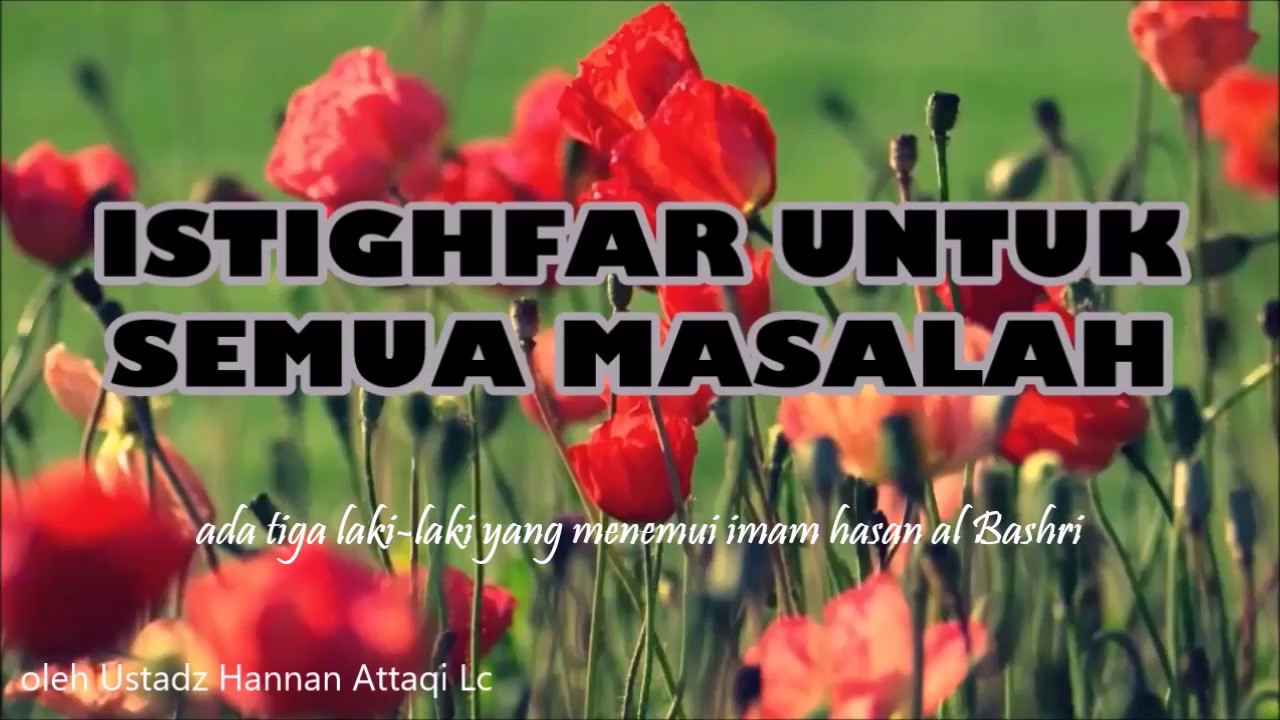 Bacalah Istighfar Untuk Semua Masalah Oleh Ust Hannan Attaqi Lc Youtube