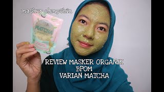 REVIEW MASKER ORGANIK DARI OH MY SKIN VARIAN MATCHA