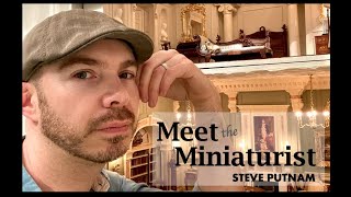 Meet the Miniaturist: Steve Putnam!