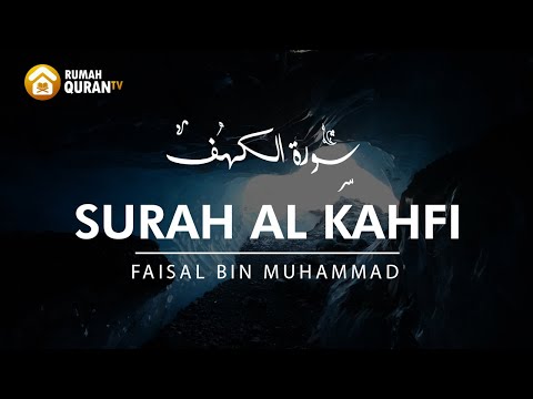 Surah Al Kahfi Sangat Merdu سورة الكهف - Faisal Bin Muhammad / Murottal Penenang Hati dan Pikiran