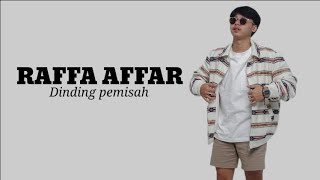 RAFFA AFFAR - DINDING PEMISAH (LIRIK LAGU)