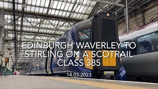 Edinburgh Waverley to Stirling on a ScotRail Class 385 (14.03.2023)